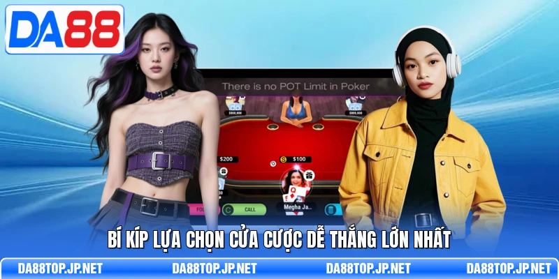 Bí kíp lựa chọn cửa cược dễ thắng lớn nhất  