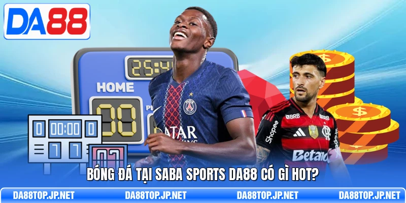 Bóng đá tại Saba Sports DA88 có gì hot?