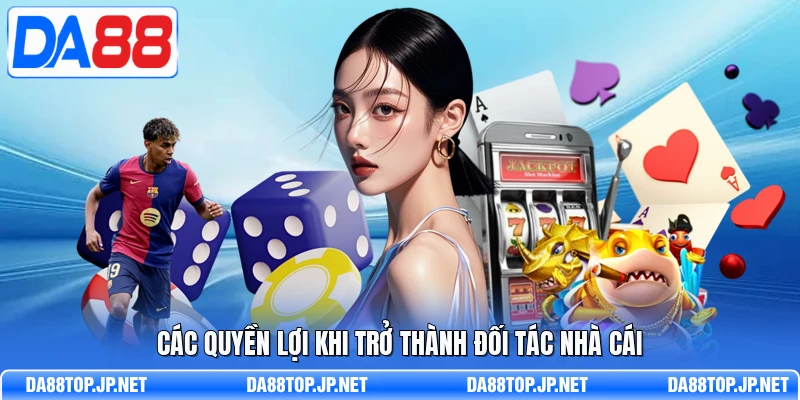 Các quyền lợi khi trở thành đối tác nhà cái