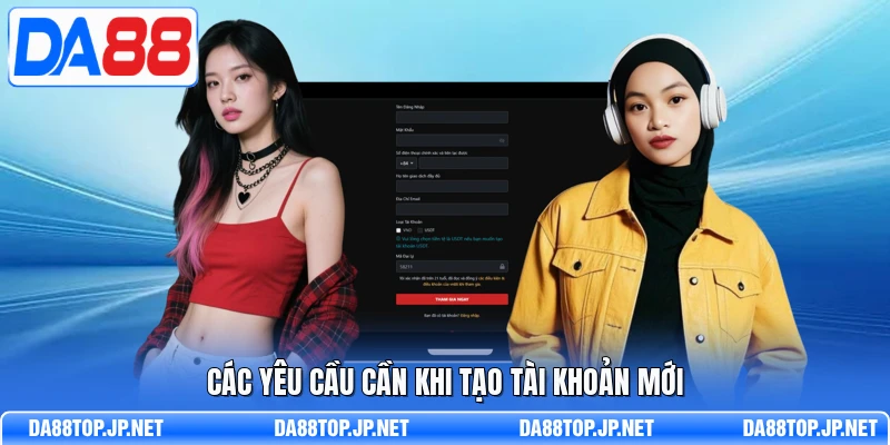 Các yêu cầu cần khi tạo tài khoản mới