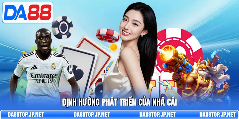 Định hướng phát triển của nhà cái