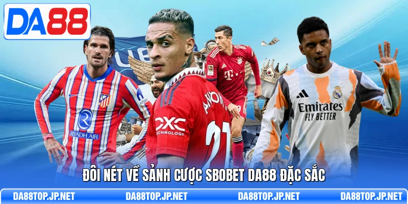 Đôi nét về sảnh cược SBOBET DA88 đặc sắc 