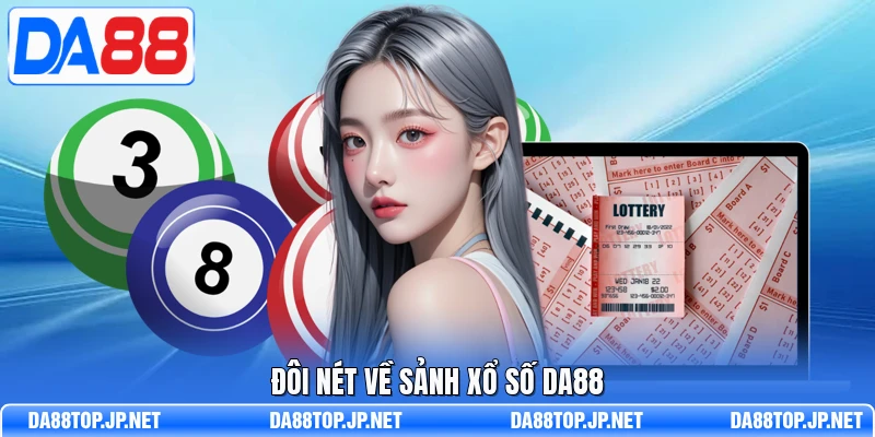 Đôi nét về sảnh xổ số DA88