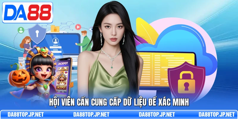 Hội viên cần cung cấp dữ liệu để xác minh