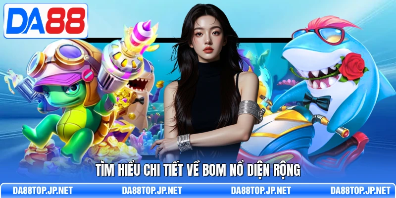 Tìm hiểu chi tiết về bom nổ diện rộng 