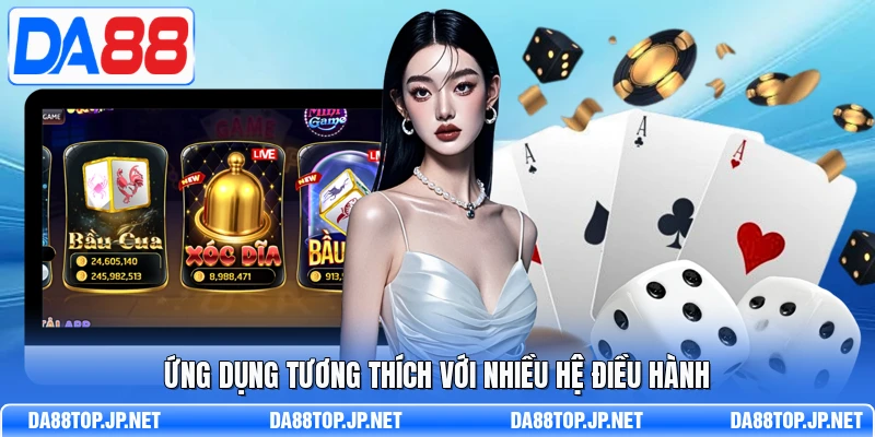 Ứng dụng tương thích với nhiều hệ điều hành